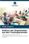 Sindhu Varghese - Einfluss der Organisation auf den Trainingstransfer