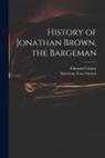 Edmund Calamy, American Tract Society - History of Jonathan Brown, the Bargeman