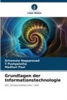 Sriramula Nagaprasad, Madhuri Paul, T Pushpalatha, T. Pushpalatha - Grundlagen der Informationstechnologie