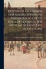 Canada Legislature Legislative Asse - Return to an Address for Names of Persons Appointed to Office Since 28th March, 1855 - With Salary and Fees in Each Case