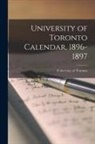 University of Toronto - University of Toronto Calendar, 1896-1897