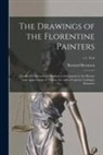 Bernard Berenson - The Drawings of the Florentine Painters: Classified, Criticised and Studied as Documents in the History and Appreciation of Tuscan Art, With a Copious
