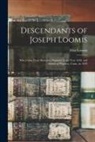 Elias Loomis - Descendants of Joseph Loomis: Who Came From Braintree, England, in the Year 1638, and Settled in Windsor, Conn., in 1639