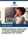 Darlene Bricker - Differenzierter Unterricht in einem Vorbereitungs programm für Lehrer