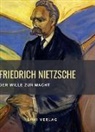 Friedrich Nietzsche - Friedrich Nietzsche: Der Wille zur Macht. Vollständige Neuausgabe