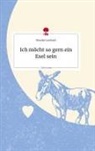 Theodor Leonhard - Ich möcht so gern ein Esel sein. Life is a Story - story.one
