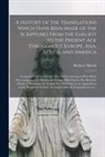 Herbert Marsh - A History of the Translations Which Have Been Made of the Scriptures From the Earliest to the Present Age Throughout Europe, Asia, Africa, and America