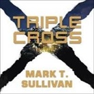 Mark Sullivan, Mark T. Sullivan, Lloyd James - Triple Cross Lib/E (Hörbuch)