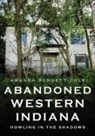 Amanda Bennett-Cole - Abandoned Western Indiana: Howling in the Shadows