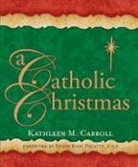 Kathleen Carroll, Kathleen M. Carroll - A Catholic Christmas