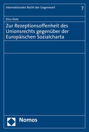 Elisa Stotz - Zur Rezeptionsoffenheit des Unionsrechts gegenüber der Europäischen Sozialcharta