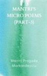 Mantri Pragada Markandeyulu - MANTRI'S MICRO POEMS (PART-3)