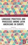 Rosina Patino-Santos Marquez Reiter, Rosina Marquez Reiter, Rosina Márquez Reiter, Adriana Patino-Santos, Adriana Patiño-Santos - Language Practices and Processes Among Latin Americans in Europe