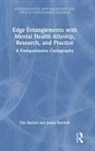 Tim Barlott, Tim Setchell Barlott, Jenny Setchell - Edge Entanglements With Mental Health Allyship, Research, and Practice