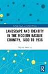 Maitane Ostolaza - Landscape and Identity in the Modern Basque Country, 1800 to 1936