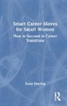 Susan Doering - Smart Career Moves for Smart Women
