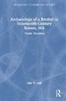 Jade W. Luiz - Archaeology of a Brothel in Nineteenth-Century Boston, Ma