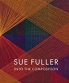 Alex J Taylor, Alex J. Taylor, Christina Weyl - Sue Fuller: Into the Composition