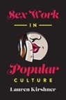 Lauren Kirshner - Sex Work in Popular Culture