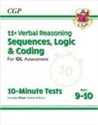 CGP Books, CGP Books, CGP Books, CGP Books - 11+ GL 10-Minute Tests: Verbal Reasoning Sequences, Logic & Coding - Ages 9-10 (with Onl Ed)