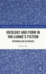 HAIYAN XIE, Haiyan (School of Foreign Languages Xie - Ideology and Form in Yan Liankes Fiction