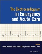 William Brady, William J Brady, William J. Brady, George Glass, George et al Glass, K Hudson... - Electrocardiogram in Emergency and Acute Care