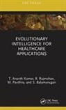 S. Balamurugan, T. Ananth Kumar, T. Ananth (IFET College of Engineering) Kumar, T. Ananth (Ifet College of Engineering) Raj Kumar, M. Pavithra, M. (IFET College of Engineering) Pavithra... - Evolutionary Intelligence for Healthcare Applications
