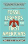 Adrienne Mayor - Fossil Legends of the First Americans