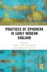 Callan Lilley Davies, Callan Davies, Hannah Lilley, Catherine Richardson - Practices of Ephemera in Early Modern England