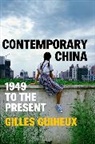 GUIHEUX, Gilles Guiheux, Guiheux Gilles - Contemporary China: 1949 to the Present