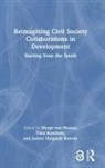 Margit Kontinen Van Wessel, Justice Nyigmah Bawole, Justice Nyigmah (University of Ghana Bawole, Tiina Kontinen, Tiina (University of Jyvaskyla Kontinen, Margit van Wessel... - Reimagining Civil Society Collaborations in Development
