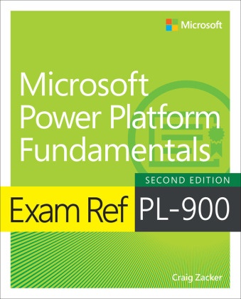 Craig Zacker - Exam Ref PL-900 Microsoft Power Platform Fundamentals