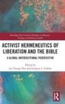 Jin Young Cuellar Choi, Jin Young Choi, Gregory L. Cuellar, Gregory L Cuéllar, Gregory L. Cuéllar - Activist Hermeneutics of Liberation and the Bible