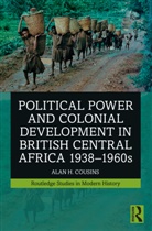 Alan Cousins, Alan H. Cousins - Political Power and Colonial Development in British Central Africa