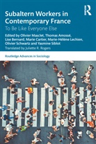 Olivier (Univ. De Limoges) Amosse Masclet, Olivier (Universite De Limoges Masclet, Thomas Amosse, Thomas (Cons. Nat. des Arts et Metiers Amosse, Thomas (Conservatoire National des Arts et Metiers Amosse, Thomas Amossé... - Subaltern Workers in Contemporary France