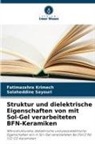 Fatimazahra Krimech, Salaheddine Sayouri - Struktur und dielektrische Eigenschaften von mit Sol-Gel verarbeiteten BFN-Keramiken