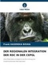 Frank KASEREKA BISIKA - DER REGIONALEN INTEGRATION DER RDC IN DER CEPGL