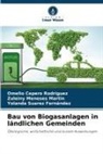 Omelio Cepero Rodriguez, Zuleiny Meneses Martin, S, Yolanda Suarez Fernández - Bau von Biogasanlagen in ländlichen Gemeinden