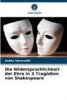 Ardita Hasmadhi - Die Widersprüchlichkeit der Ehre in 3 Tragödien von Shakespeare