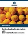 Md Junab Ali - Antimikrobielle Aktivität von Zitronenschalenextrakt