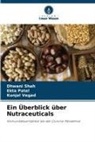 Ekta Patel, Dhwani Shah, Kunjal Vegad - Ein Überblick über Nutraceuticals