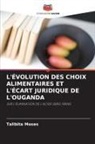 Talibita Moses - L'ÉVOLUTION DES CHOIX ALIMENTAIRES ET L'ÉCART JURIDIQUE DE L'OUGANDA