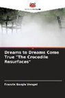 Francis Borgia Vengai - Dreams to Dreams Come True "The Crocodile Resurfaces"