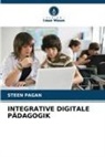 Steen Pagan - INTEGRATIVE DIGITALE PÄDAGOGIK