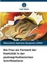 Nibonténin Ephraïm Benjamin Soro - Die Frau als Ferment der Poetizität in der postnegritudianischen Schriftstellerei