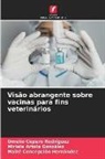 Miriela Artola González, Omelio Cepero Rodriguez, Maite Concepción Hernández - Visão abrangente sobre vacinas para fins veterinários