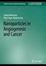 Vijay Sagar Madamsetty, Sudip Mukherjee - Nanoparticles in Angiogenesis and Cancer