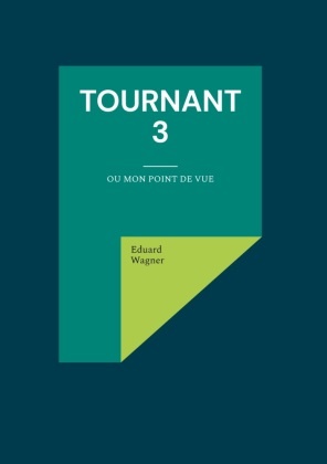 Eduard Wagner - Tournant 3 - Ou mon point de vue