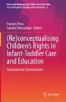Cheeseman, Sandra Cheeseman, Frances Press - (Re)conceptualising Children's Rights in Infant-Toddler Care and Education