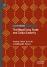 Jonathan D Rosen, Jonathan D. Rosen, Hanna Samir Kassab - The Illegal Drug Trade and Global Security